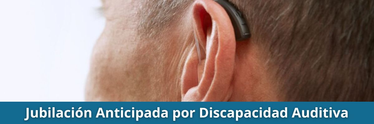 Jubilación Anticipada por Discapacidad Auditiva